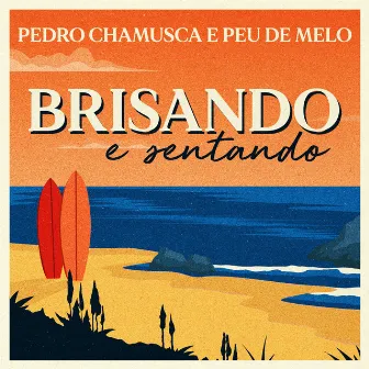 Brisando e Sentando by Peu de Melo