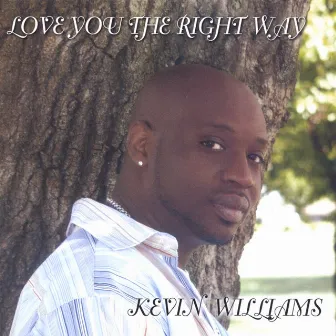 Love You The Right Way by Kevin Williams