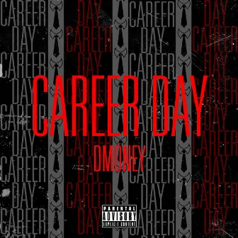 Career Day by Dmoney Ent.