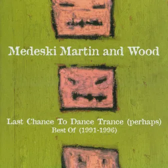 Last Chance to Dance Trance (Perhaps): Best Of (1991-1996) by Medeski, Martin & Wood