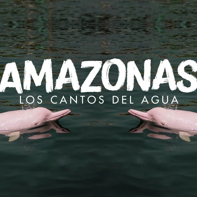 Amazonas, los Cantos del Agua