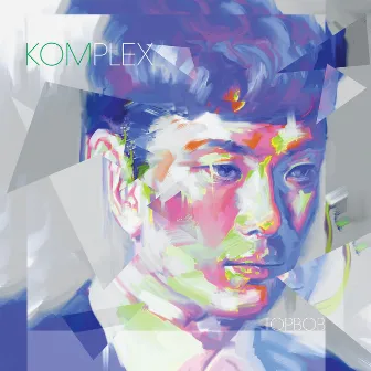 KOMPLEX by Topbob