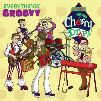 Everything's Groovy by The Cherry Drops