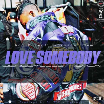 Love Somebody (Jersey Club Remix) by Chad B