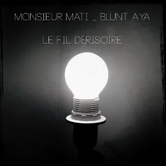 Le fil dérisoire by Blunt Aya