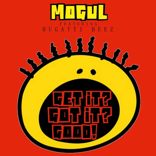 Get It? Got It? Good! (feat. Bugatti Beez)