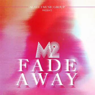 Fade Away by M2