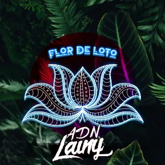 Flor de Loto by ADN Lainy