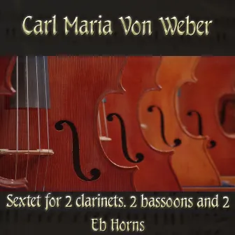 Carl Maria von Weber: Sextet for 2 clarinets, 2 bassoons and 2 Eb Horns by Unknown Artist