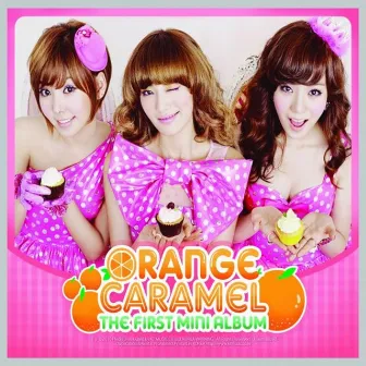 The First Mini Album by Orange Caramel