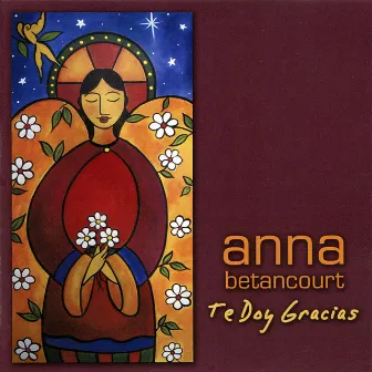 Te Doy Gracias by Anna Betancourt