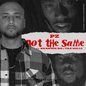 Not the Same by PZ