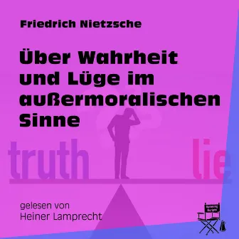 Über Wahrheit und Lüge im außermoralischen Sinne by Heiner Lamprecht