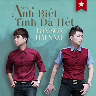 Anh Biết... Tình Đã Hết by Hải Nam