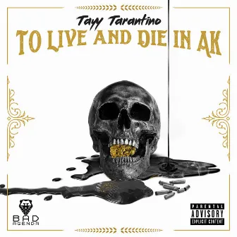 To Live And Die In AK by Tayy Tarantino