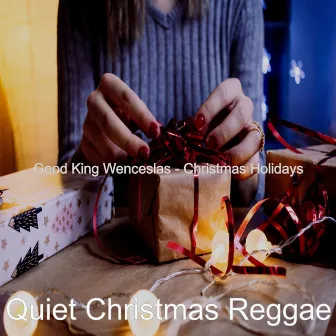 Good King Wenceslas - Christmas Holidays by Quiet Christmas Reggae