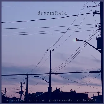 dreamfield by Greasy Daddy