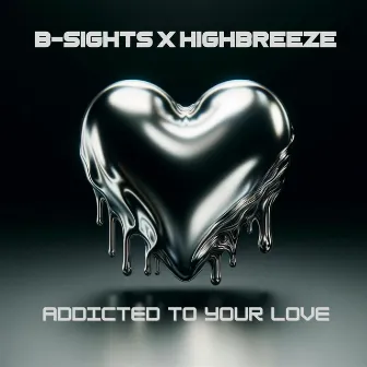 Addicted To Your Love by B-Sights