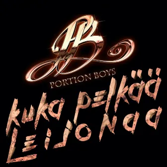 Kuka pelkää leijonaa by Portion Boys