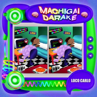 MACHIGAIDARAKE by LOCO CARLO