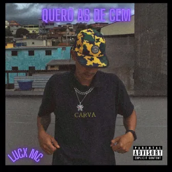 Quero as de Cem by LuCx Mc