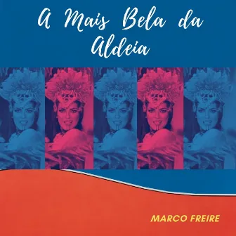 A Mais Bela da Aldeia by Marco Freire