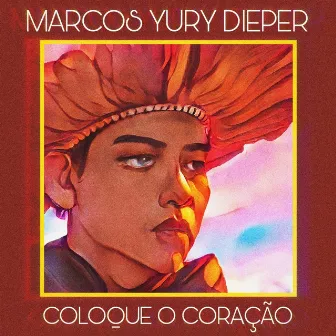 Coloque o Coração by Marcos Yury Dieper