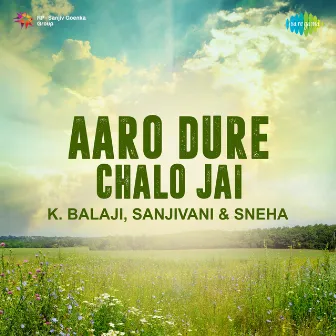 Aaro Dure Chalo Jai by Sanjivani