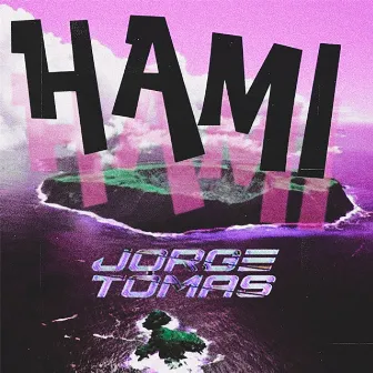 HAMI by Jorge Tomas