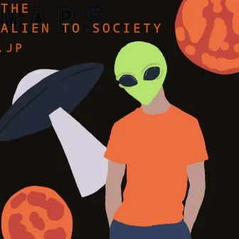 The Alien To Society.jp by JP VS THE WRLD