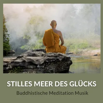 Stilles Meer des Glücks: Buddhistische Meditation Musik, Buddhistische Gesänge und Natur Klänge by Buddha Chill Space