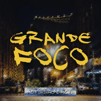 Grande Foco by MC K11