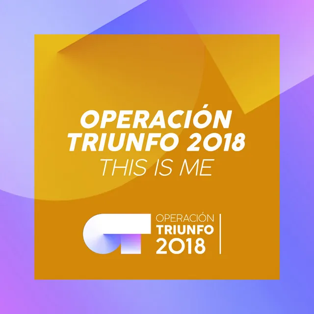 This Is Me - Operación Triunfo 2018