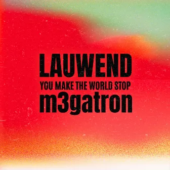 You Make The World Stop by m3gatron