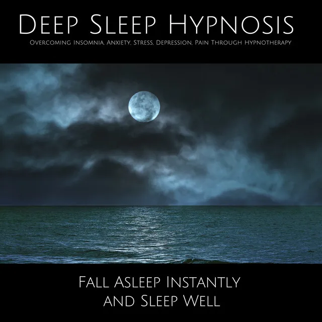 Deep Sleep Hypnosis.1 - Deep Sleep Hypnosis: Overcoming Insomnia, Anxiety, Stress, Depression, Pain Through Hypnotherapy