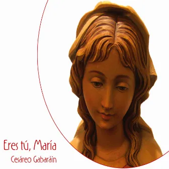 Eres Tú, María by Cesáreo Gabaráin