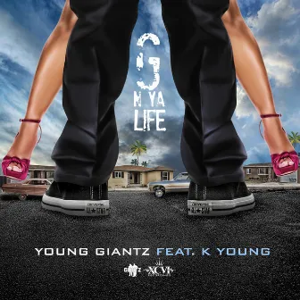 G N Ya Life by Young Giantz