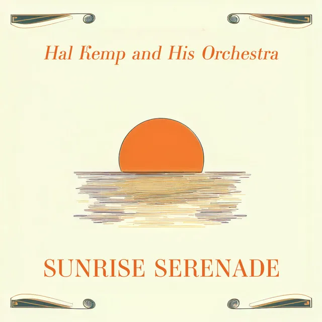 Sunrise Serenade - Swingin' with Hal Kemp and His Orchestra