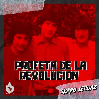 Profeta de la Revolución by Skapo Secuaz