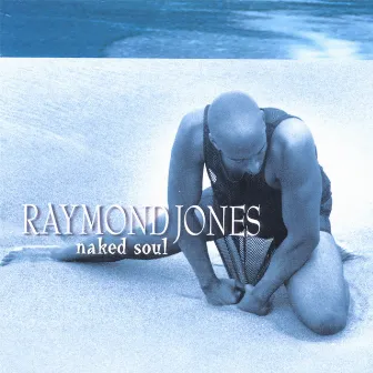 Naked Soul by Raymond Jones