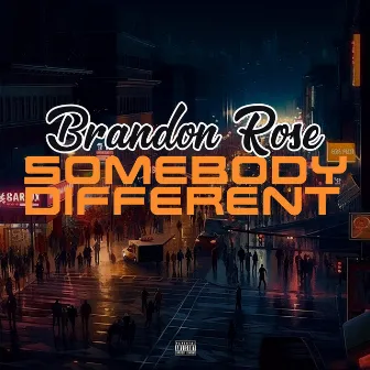 Somebody Different by Brandon Rose