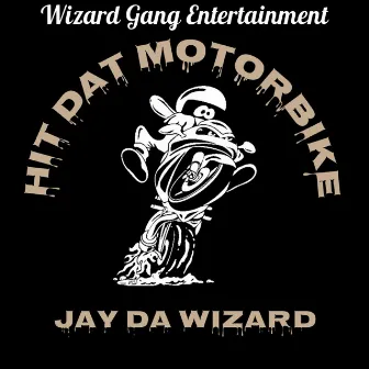 Hit Dat Motorbike by Jay Da Wizard