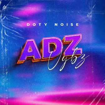 ADZ VYBZ by Doty Noise