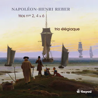 Reber: Piano Trios Nos. 2, 4 & 6 by Trio Élégiaque