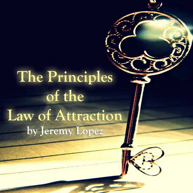 The Principles of the Law of Attraction, Pt. 4