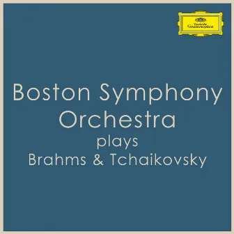 Boston Symphony Orchestra plays Brahms & Tchaikovsky by Boston Symphony Orchestra