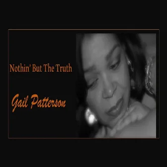 Nothin' but the Truth by Gail Patterson