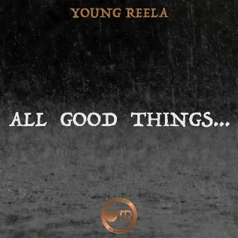 All Good Things... by Young Reela