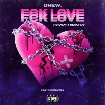 FCK LOVE by Drew.