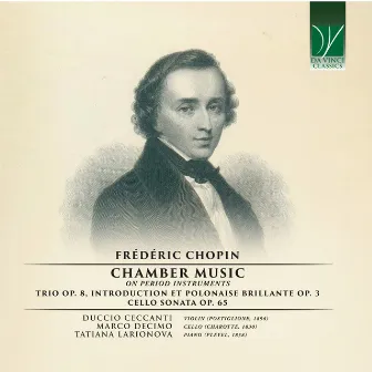 Frédéric Chopin: Chamber Music On Period Instruments (Trio Op. 8, Introduction et Polonaise Brillante Op. 3, Cello Sonata Op. 65) by Duccio Ceccanti